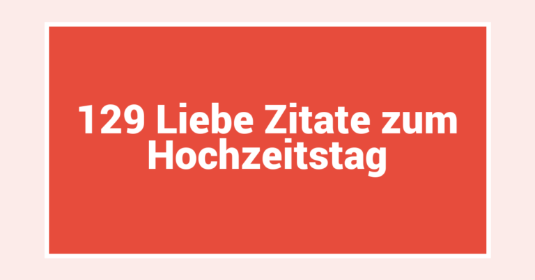 129 Liebe Zitate zum Hochzeitstag