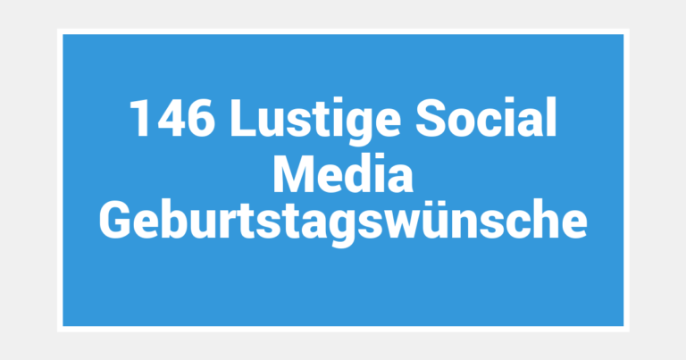 146 Lustige Social Media Geburtstagswünsche