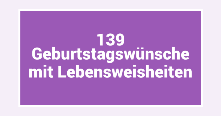 139 Geburtstagswünsche mit Lebensweisheiten