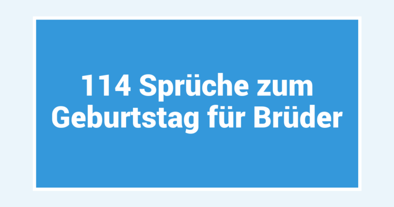 114 Sprüche zum Geburtstag für Brüder