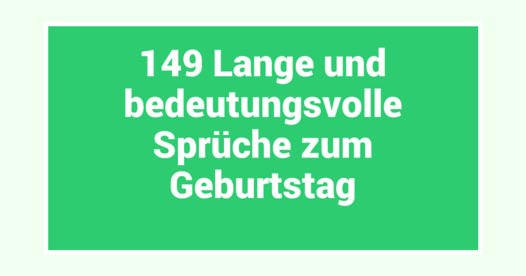 149 Lange und bedeutungsvolle Sprüche zum Geburtstag