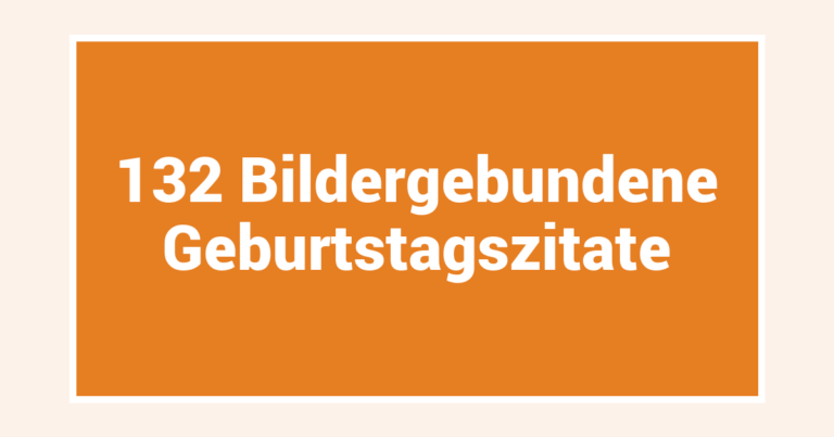 132 Bildergebundene Geburtstagszitate