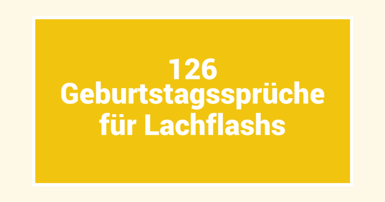 126 Geburtstagssprüche für Lachflashs