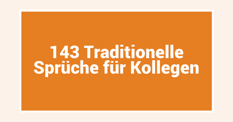143 Traditionelle Sprüche für Kollegen