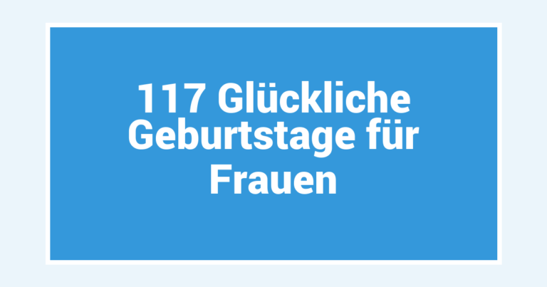 117 Glückliche Geburtstage für Frauen