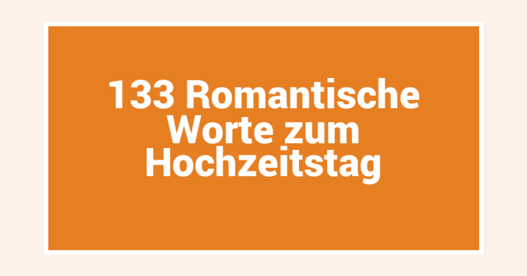 133 Romantische Worte zum Hochzeitstag