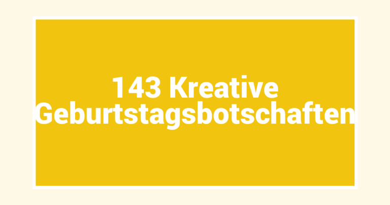 143 Kreative Geburtstagsbotschaften