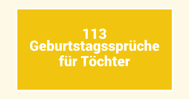 113 Geburtstagssprüche für Töchter