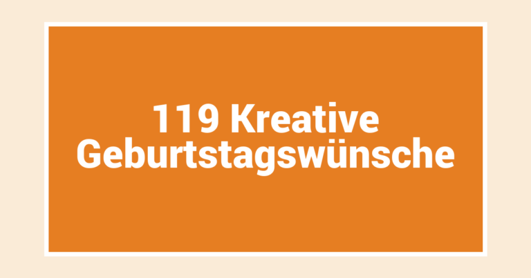 119 Kreative Geburtstagswünsche