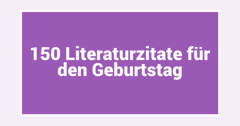 150 Literaturzitate für den Geburtstag