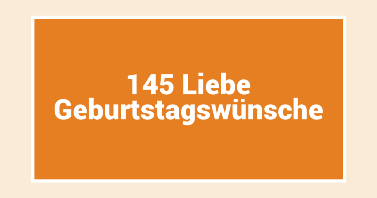 145 Liebe Geburtstagswünsche