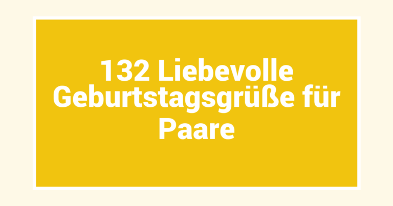 132 Liebevolle Geburtstagsgrüße für Paare