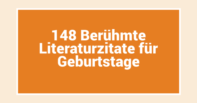 148 Berühmte Literaturzitate für Geburtstage