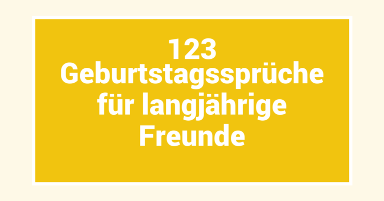 123 Geburtstagssprüche für langjährige Freunde