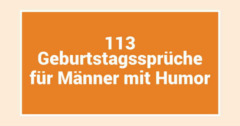 113 Geburtstagssprüche für Männer mit Humor