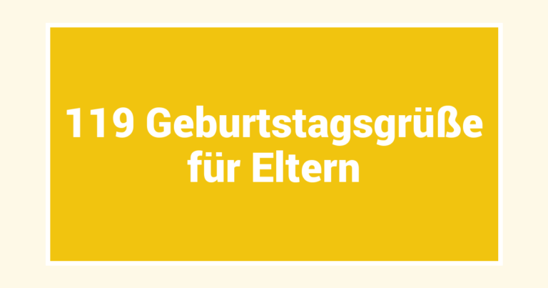 119 Geburtstagsgrüße für Eltern