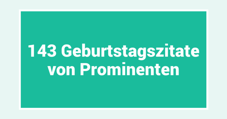 143 Geburtstagszitate von Prominenten