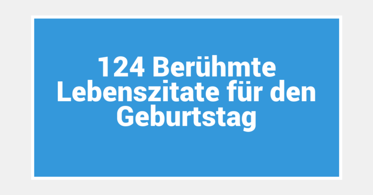124 Berühmte Lebenszitate für den Geburtstag