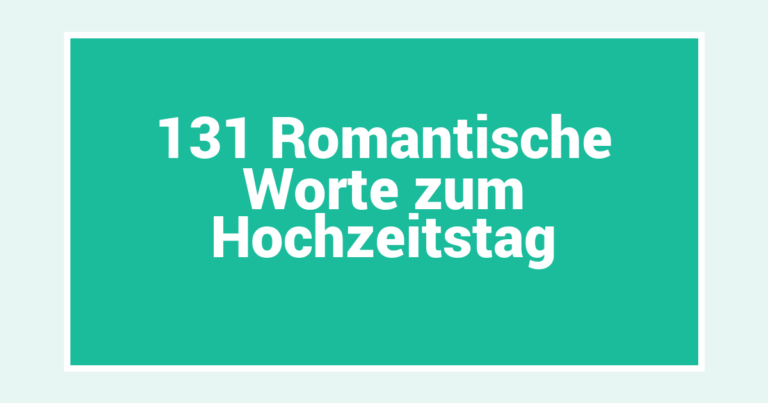 131 Romantische Worte zum Hochzeitstag