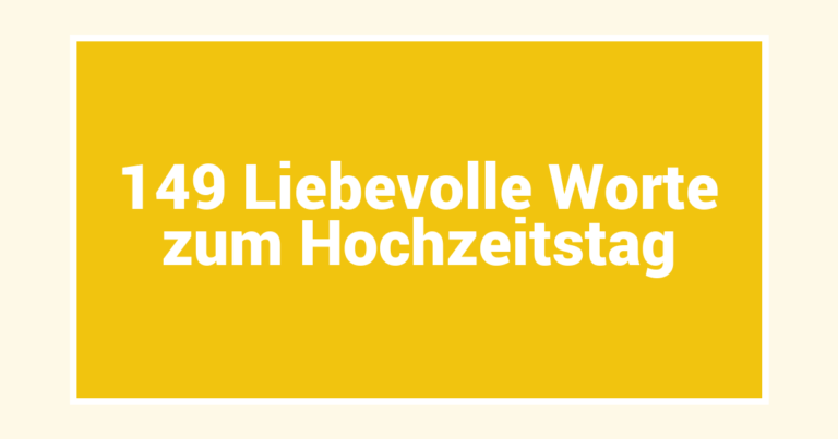 149 Liebevolle Worte zum Hochzeitstag