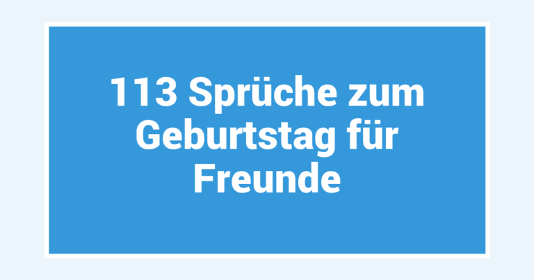 113 Sprüche zum Geburtstag für Freunde