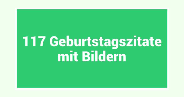 117 Geburtstagszitate mit Bildern