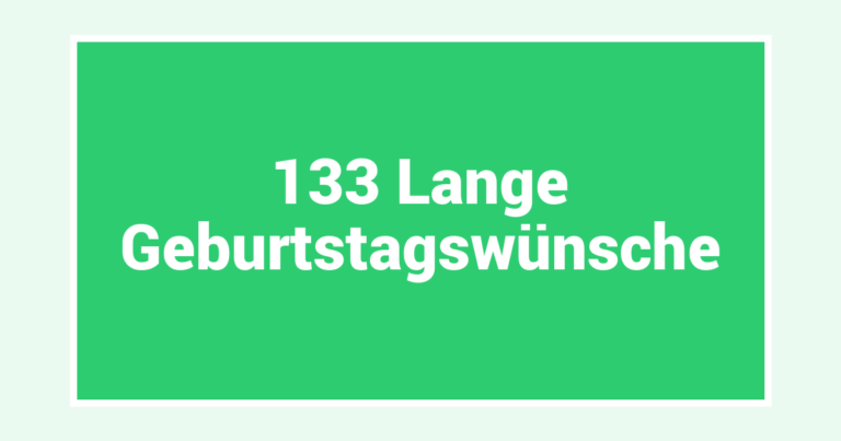 133 Lange Geburtstagswünsche