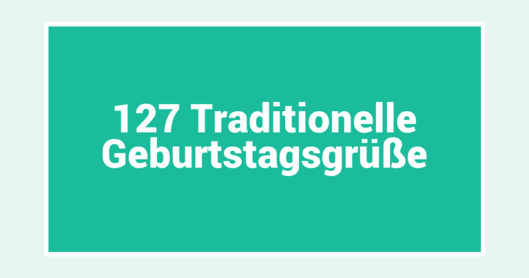 127 Traditionelle Geburtstagsgrüße