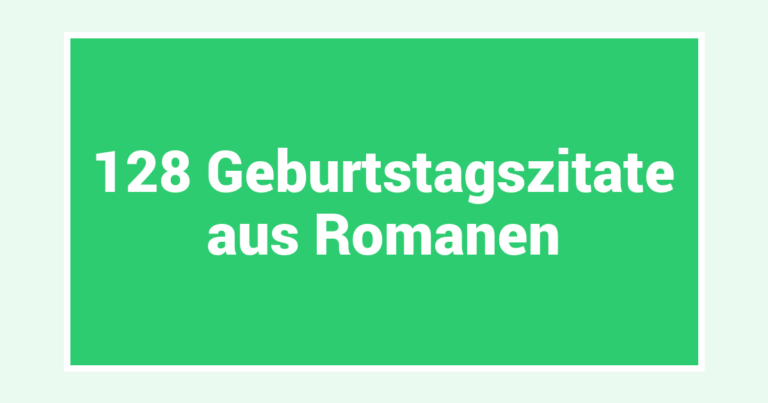 128 Geburtstagszitate aus Romanen