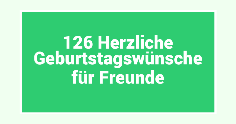 126 Herzliche Geburtstagswünsche für Freunde
