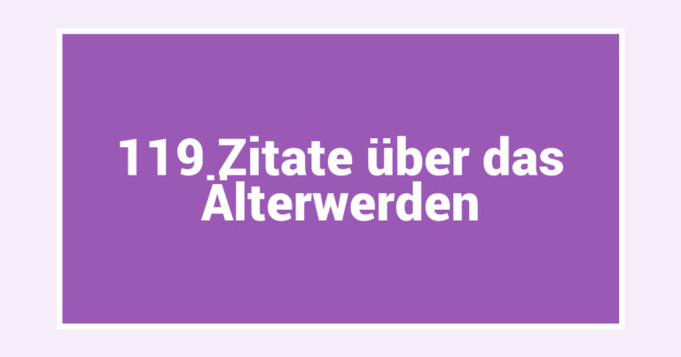 119 Zitate über das Älterwerden