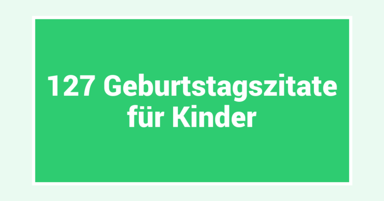 127 Geburtstagszitate für Kinder