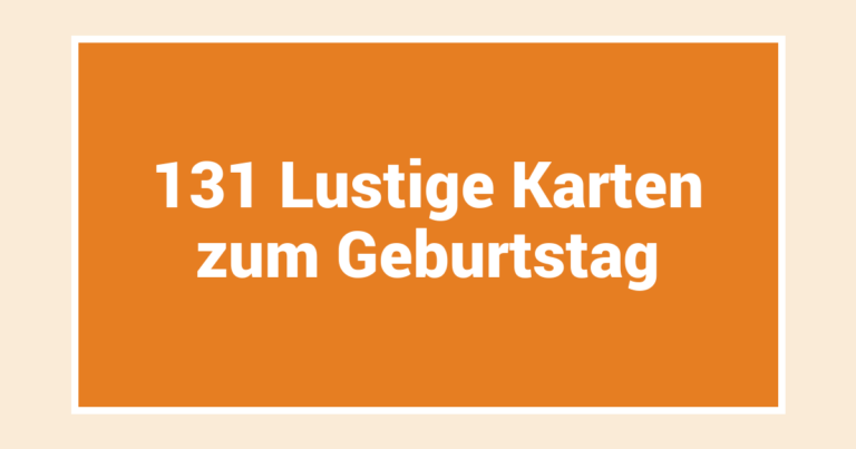 131 Lustige Karten zum Geburtstag