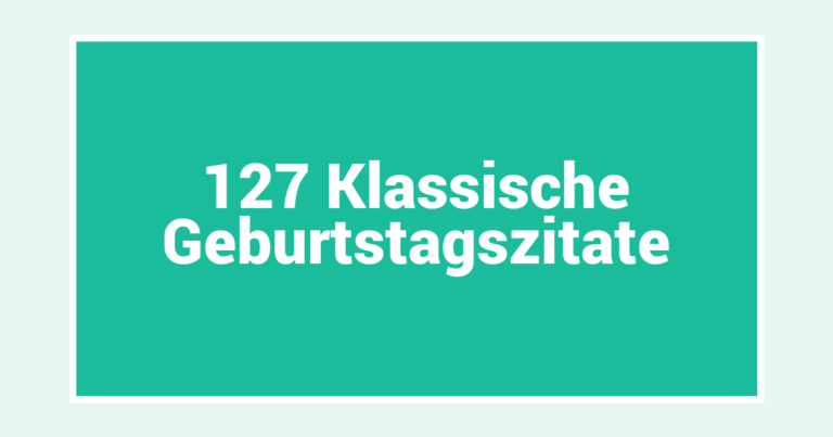 127 Klassische Geburtstagszitate
