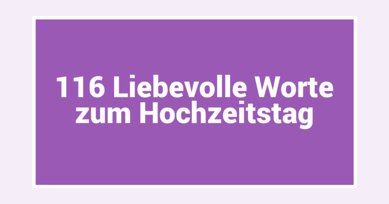 116 Liebevolle Worte zum Hochzeitstag