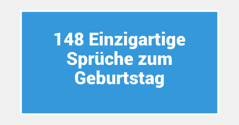 148 Einzigartige Sprüche zum Geburtstag