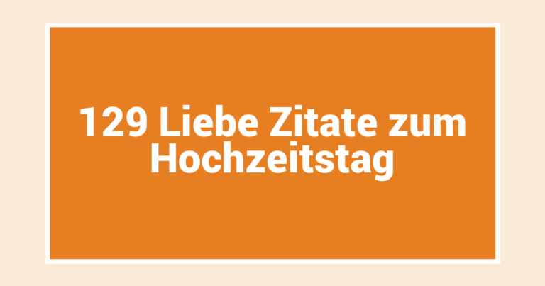 129 Liebe Zitate zum Hochzeitstag