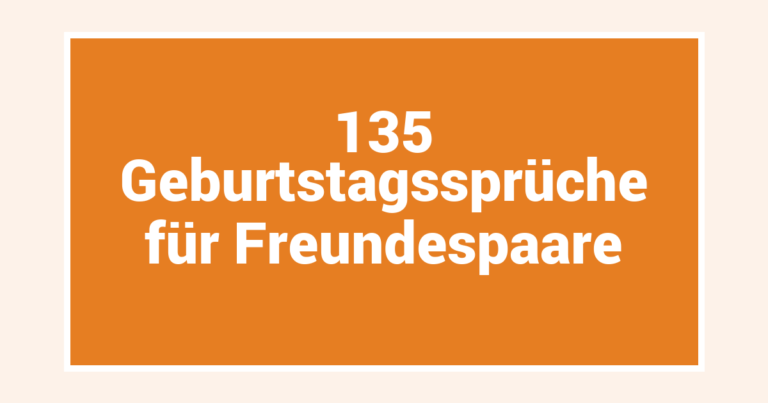 135 Geburtstagssprüche für Freundespaare