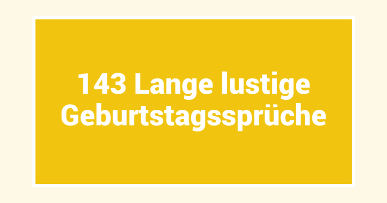 143 Lange lustige Geburtstagssprüche