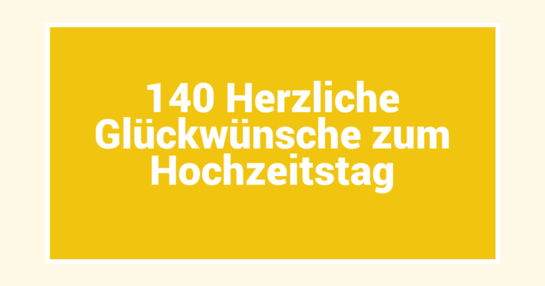 140 Herzliche Glückwünsche zum Hochzeitstag