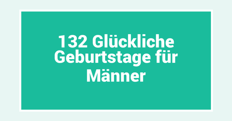 132 Glückliche Geburtstage für Männer