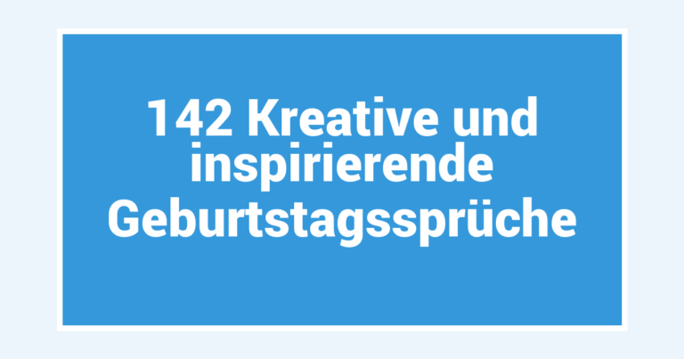 142 Kreative und inspirierende Geburtstagssprüche