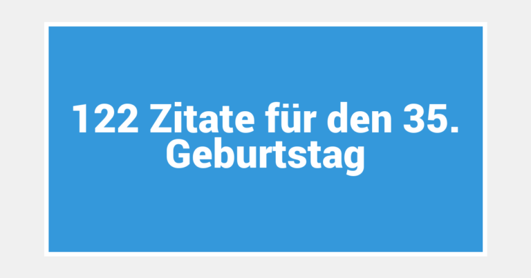 122 Zitate für den 35. Geburtstag