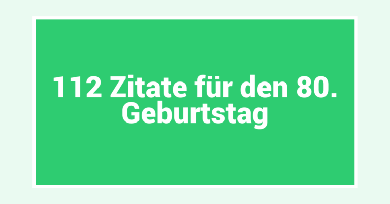 112 Zitate für den 80. Geburtstag