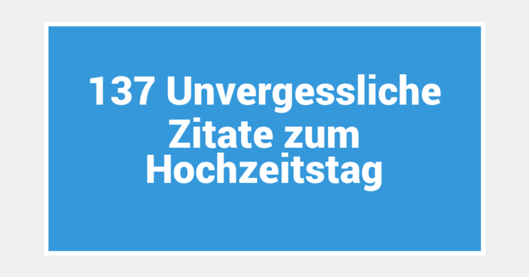 137 Unvergessliche Zitate zum Hochzeitstag