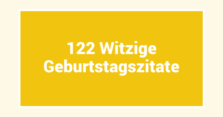 122 Witzige Geburtstagszitate