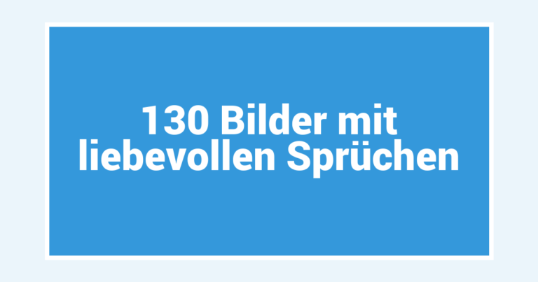 130 Bilder mit liebevollen Sprüchen