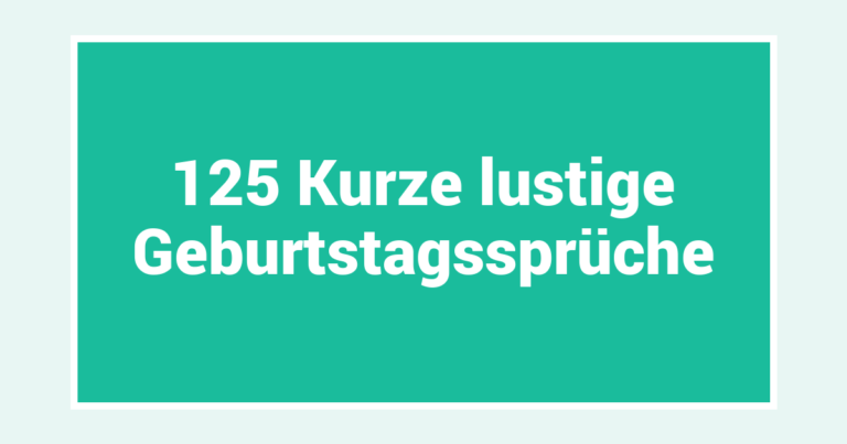 125 Kurze lustige Geburtstagssprüche