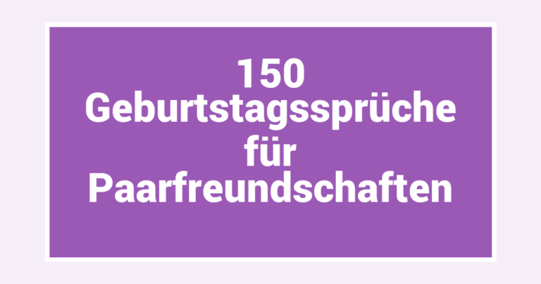 150 Geburtstagssprüche für Paarfreundschaften