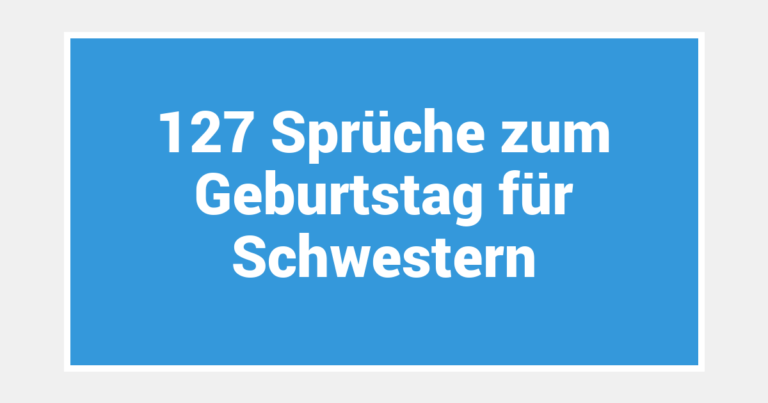 127 Sprüche zum Geburtstag für Schwestern